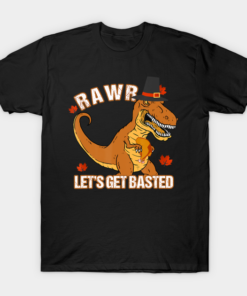 Lets Get Basted Dinosaur Funny Thanksgiving RAWR T Shirt 1