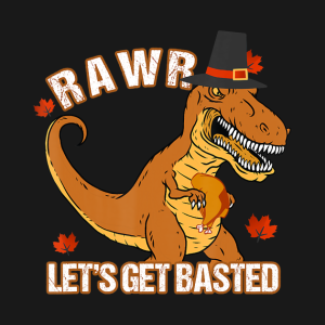 Lets Get Basted Dinosaur Funny Thanksgiving RAWR T Shirt 2