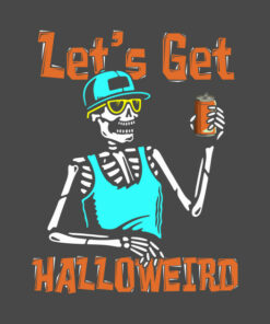 Let's Get Halloweird Funny Skeleton Drinking Halloween T-shirt 1 Lets Get Halloweird Funny Skeleton Drinking Halloween T shirt 2