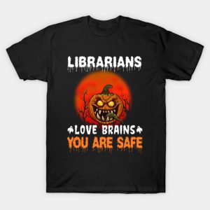 Librarians Love Brains You Are Safe Halloween Shirt