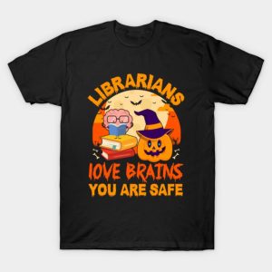 Librarians Love Brains You Are Safe Halloween T Shirt 1