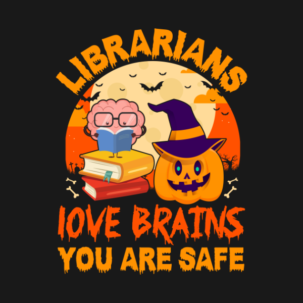 Librarians Love Brains You Are Safe Halloween T-Shirt