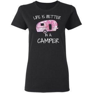 Life Is Better In A Camper T Shirts Hoodies Long Sleeve 13