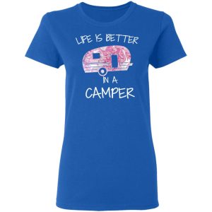 Life Is Better In A Camper T Shirts Hoodies Long Sleeve 4