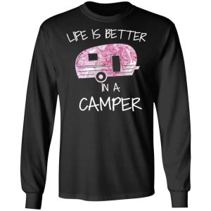 Life Is Better In A Camper T Shirts Hoodies Long Sleeve 5