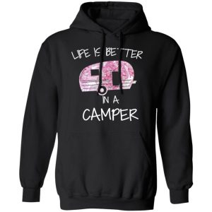 Life Is Better In A Camper T Shirts Hoodies Long Sleeve 6