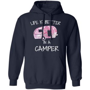 Life Is Better In A Camper T Shirts Hoodies Long Sleeve 7