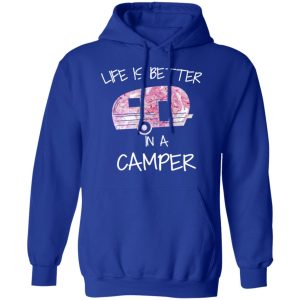 Life Is Better In A Camper T Shirts Hoodies Long Sleeve 9