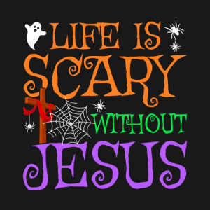 Life Without Jesus is Scary Fall Christian Halloween Jesus T Shirt 2