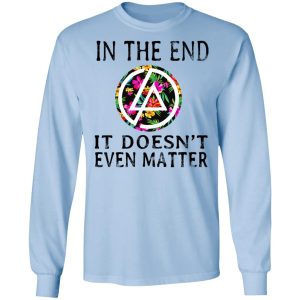 Linkin Park In The End It Doesn't Even Matter T Shirts Hoodies Long Sleeve 4