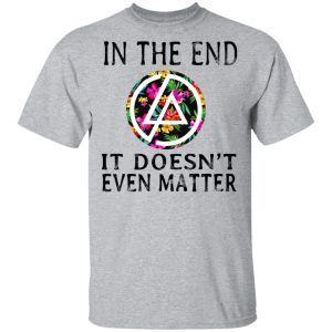 Linkin Park In The End It Doesn't Even Matter T Shirts Hoodies Long Sleeve 9