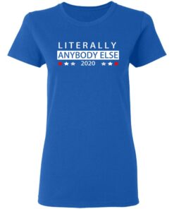 Literally Anybody Else 2020 President T-Shirts, Hoodies, Long Sleeve 7 Literally Anybody Else 2020 President T Shirts Hoodies Long Sleeve 4