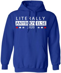 Literally Anybody Else 2020 President T-Shirts, Hoodies, Long Sleeve 12 Literally Anybody Else 2020 President T Shirts Hoodies Long Sleeve 9