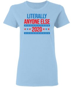Literally Anyone Else 2020 Presidential Election Joke T-Shirts, Hoodies, Long Sleeve 1 Literally Anyone Else 2020 Presidential Election Joke T Shirts Hoodies Long Sleeve 10
