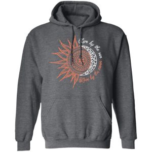 Live By The Sun Love By The Moon T Shirts Hoodies Long Sleeve 8