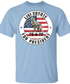 Livi Coyote For President 2020 T Shirts Hoodies Long Sleeve 1