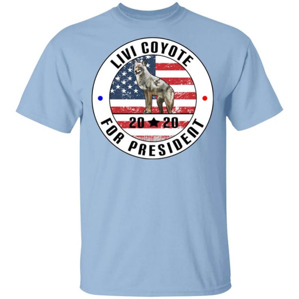 Livi Coyote For President 2020 T-Shirts, Hoodies, Long Sleeve