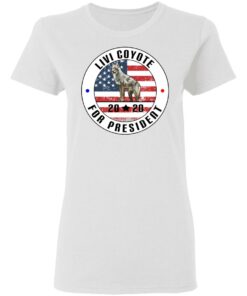 Livi Coyote For President 2020 T Shirts Hoodies Long Sleeve 11