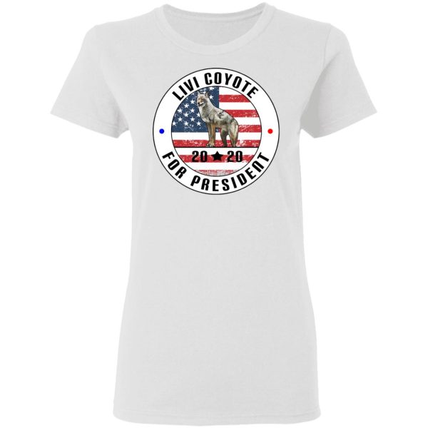 Livi Coyote For President 2020 T-Shirts, Hoodies, Long Sleeve