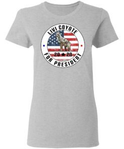 Livi Coyote For President 2020 T Shirts Hoodies Long Sleeve 12