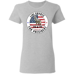 Livi Coyote For President 2020 T Shirts Hoodies Long Sleeve 12