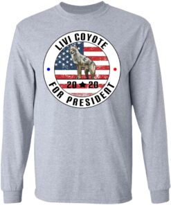 Livi Coyote For President 2020 T Shirts Hoodies Long Sleeve 2