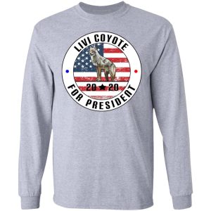 Livi Coyote For President 2020 T Shirts Hoodies Long Sleeve 2