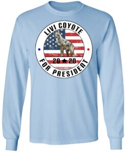 Livi Coyote For President 2020 T Shirts Hoodies Long Sleeve 4