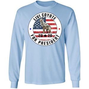 Livi Coyote For President 2020 T Shirts Hoodies Long Sleeve 4