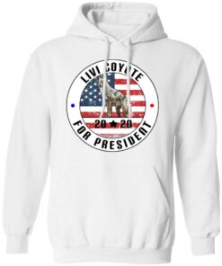 Livi Coyote For President 2020 T Shirts Hoodies Long Sleeve 6