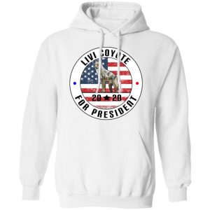 Livi Coyote For President 2020 T Shirts Hoodies Long Sleeve 6