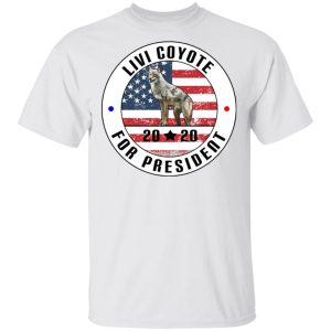 Livi Coyote For President 2020 T Shirts Hoodies Long Sleeve 8