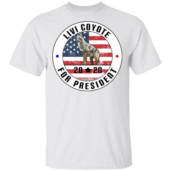 Livi Coyote For President 2020 T-Shirts, Hoodies, Long Sleeve