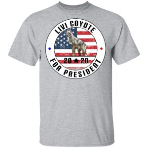 Livi Coyote For President 2020 T Shirts Hoodies Long Sleeve 9