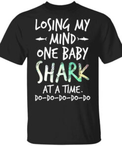 Losing My Mind One Baby Shark At A Time Do Do Do Do Do T Shirts Hoodies Long Sleeve 1