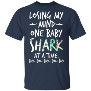 Losing My Mind One Baby Shark At A Time Do Do Do Do Do T Shirts Hoodies Long Sleeve 11