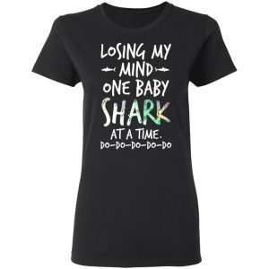 Losing My Mind One Baby Shark At A Time Do Do Do Do Do T Shirts Hoodies Long Sleeve 13