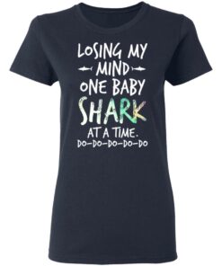 Losing My Mind One Baby Shark At A Time Do Do Do Do Do T Shirts Hoodies Long Sleeve 3