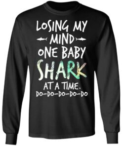 Losing My Mind One Baby Shark At A Time Do Do Do Do Do T Shirts Hoodies Long Sleeve 5