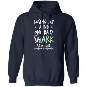 Losing My Mind One Baby Shark At A Time Do Do Do Do Do T Shirts Hoodies Long Sleeve 7