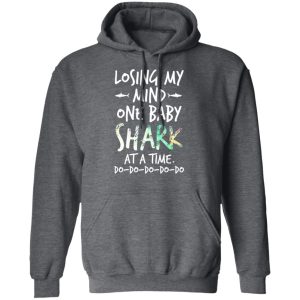 Losing My Mind One Baby Shark At A Time Do Do Do Do Do T Shirts Hoodies Long Sleeve 8