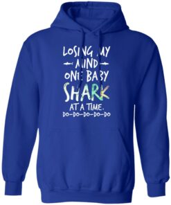 Losing My Mind One Baby Shark At A Time Do Do Do Do Do T Shirts Hoodies Long Sleeve 9