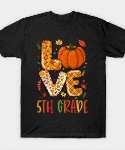 Love Fifth Grade Happy Fall Thanksgiving 5th Grade Autumn T Shirt 1