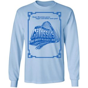 Magic Mountains Colossus The Greatest Roller Coaster In The World T Shirts Hoodies Long Sleeve 4