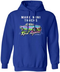 Make Mini Trucks Rad Again Shirts Hoodies 10