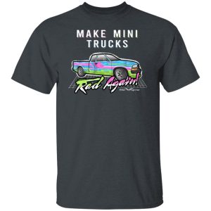 Make Mini Trucks Rad Again Shirts Hoodies 12