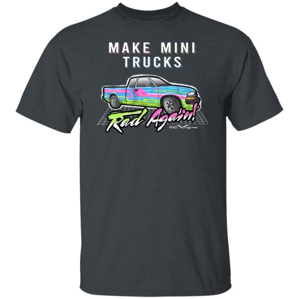 Make Mini Trucks Rad Again Shirts, Hoodies