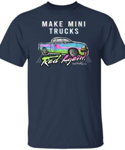 Make Mini Trucks Rad Again Shirts Hoodies 2