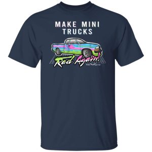 Make Mini Trucks Rad Again Shirts Hoodies 2