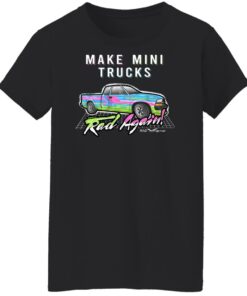 Make Mini Trucks Rad Again Shirts Hoodies 4